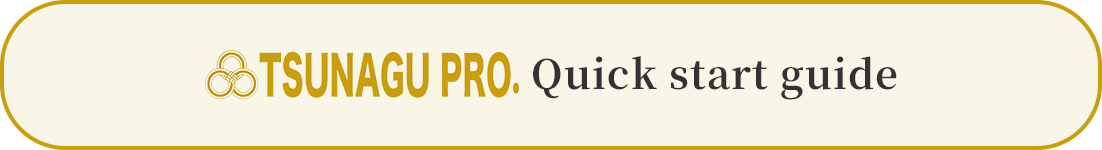 TSUNAGU PRO.Quick start guide